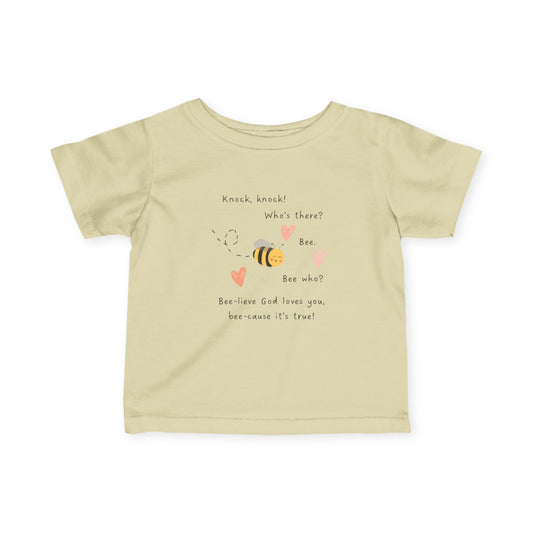 Bee-lieve God loves you -Infant Fine Jersey Tee