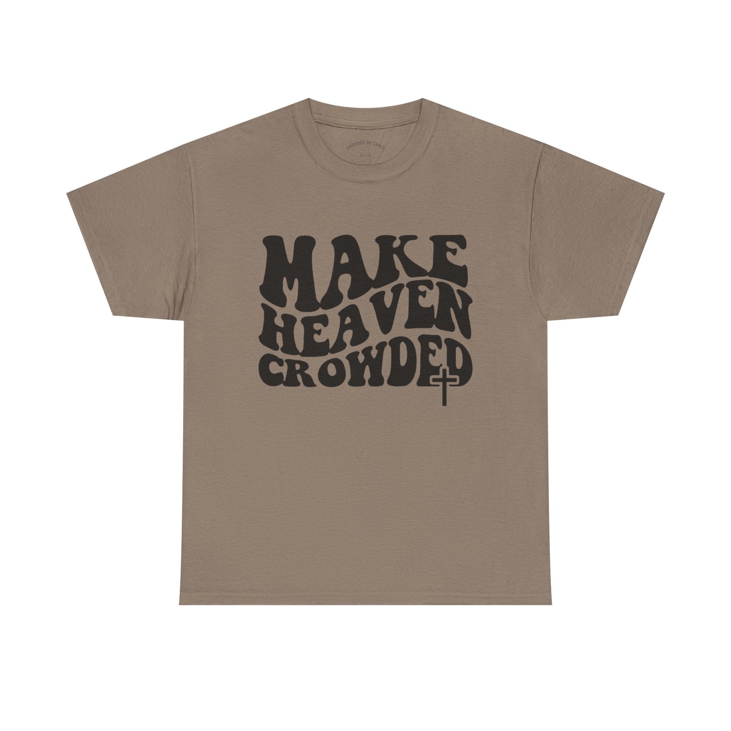 Make Heaven Crowded- Unisex Heavy Cotton Tee