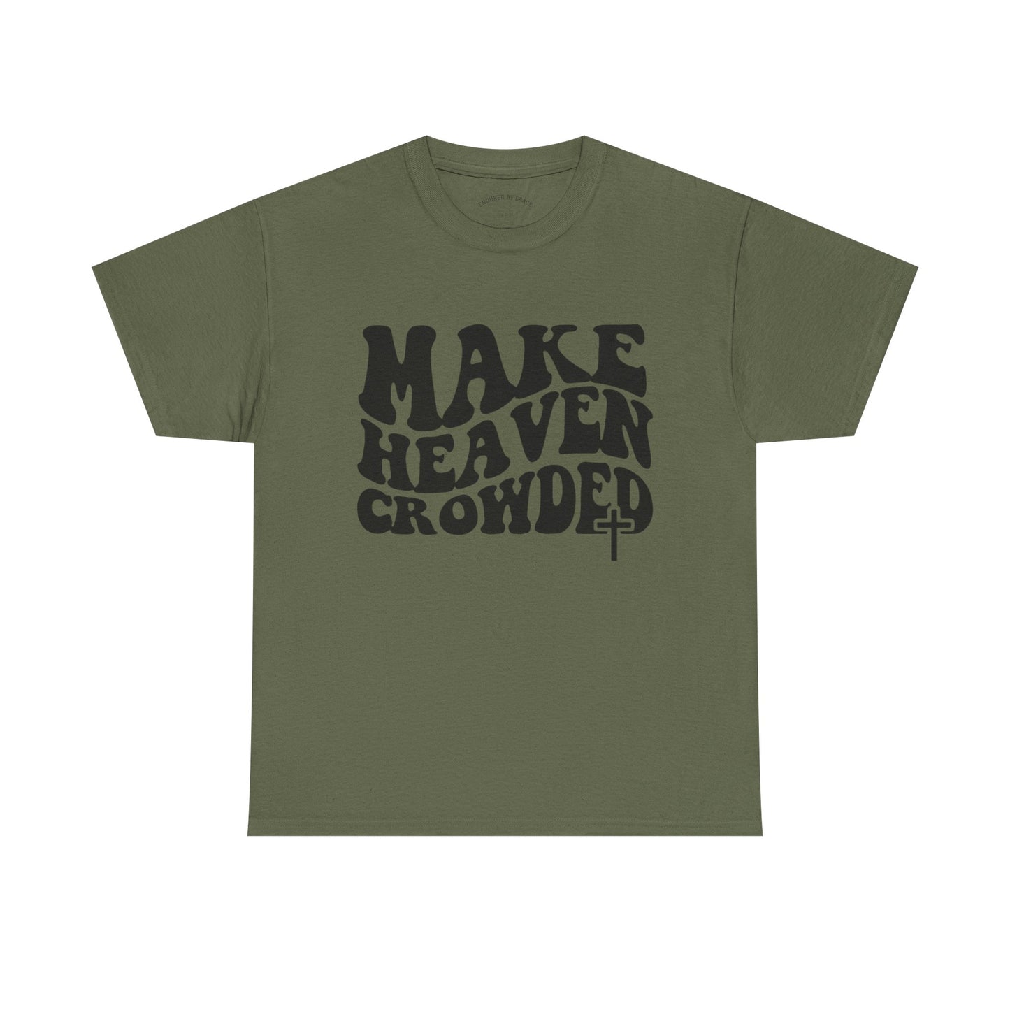 Make Heaven Crowded- Unisex Heavy Cotton Tee