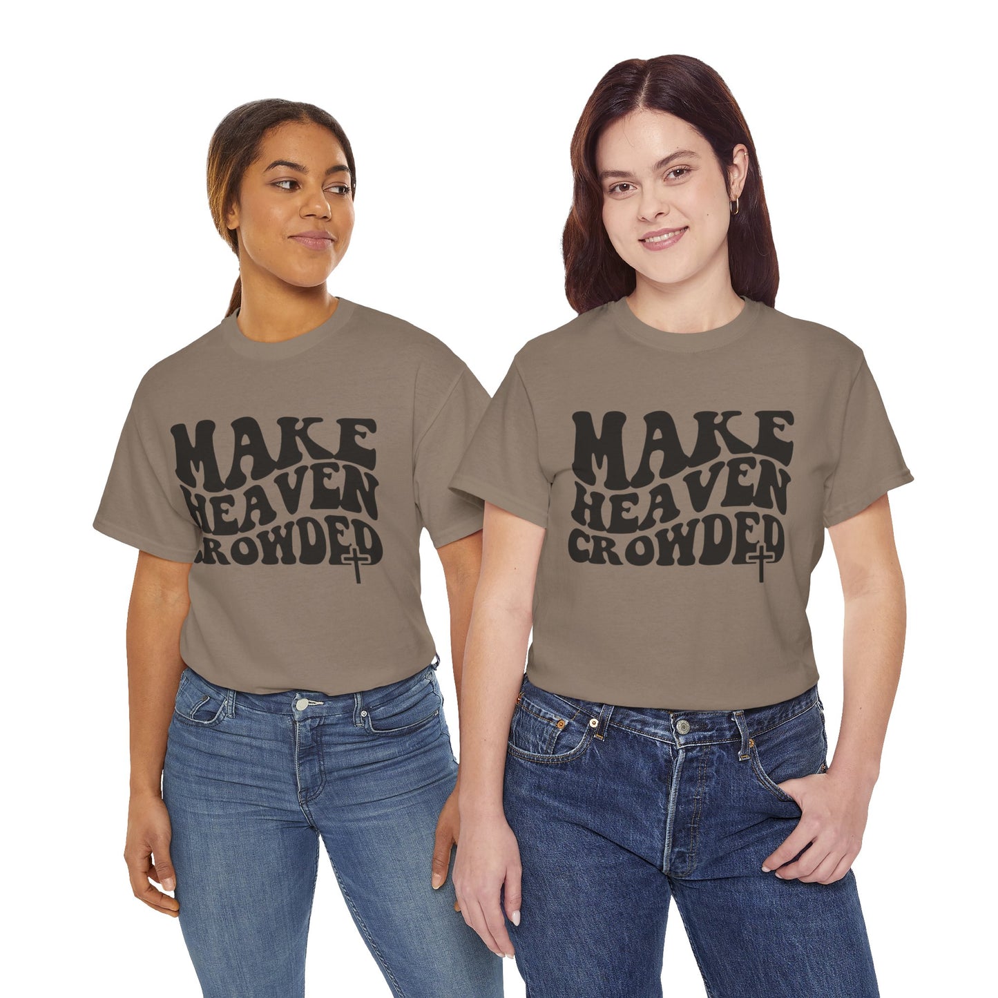 Make Heaven Crowded- Unisex Heavy Cotton Tee