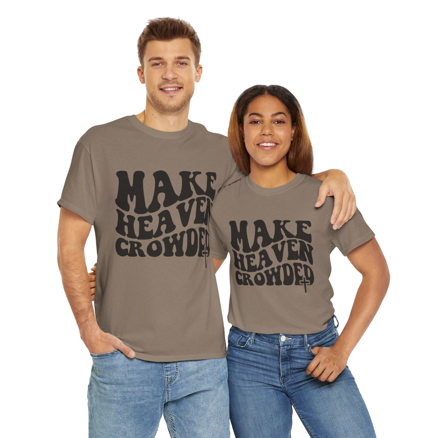 Make Heaven Crowded- Unisex Heavy Cotton Tee
