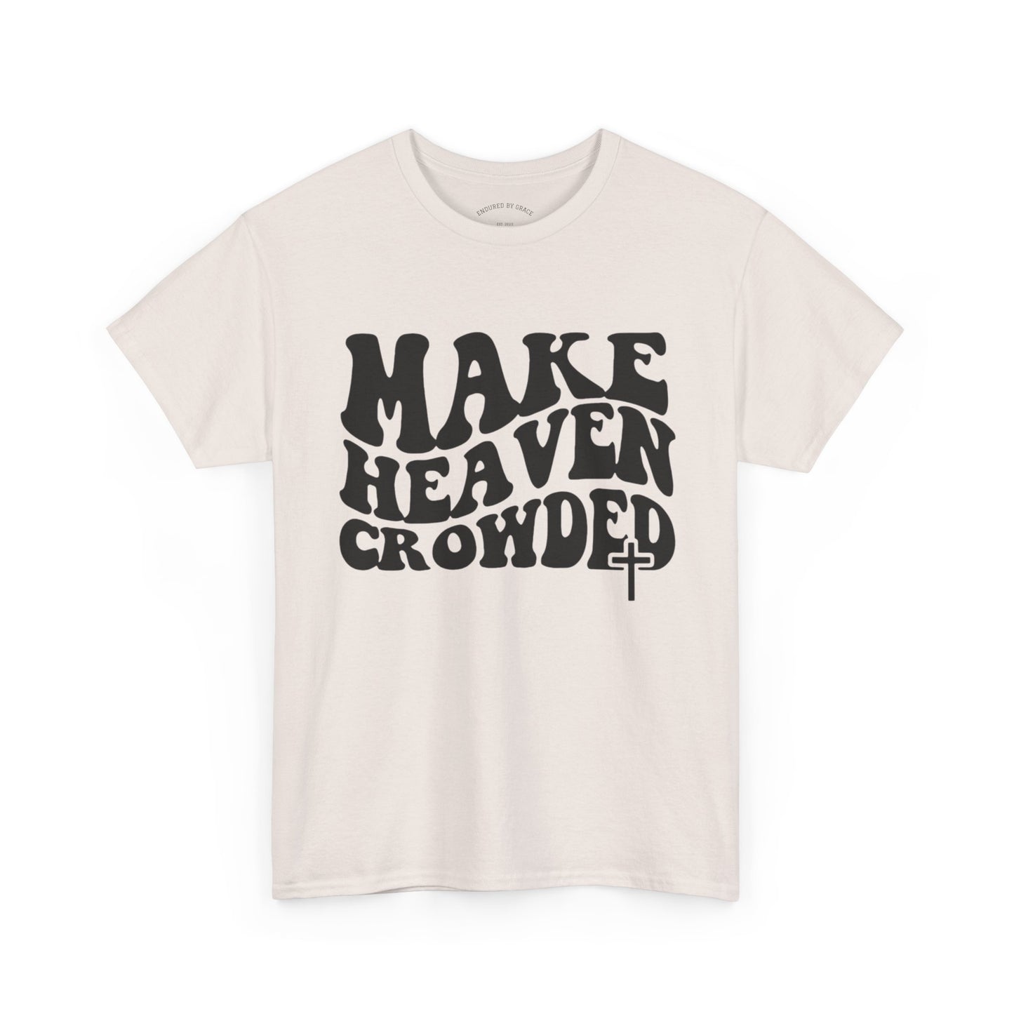 Make Heaven Crowded- Unisex Heavy Cotton Tee