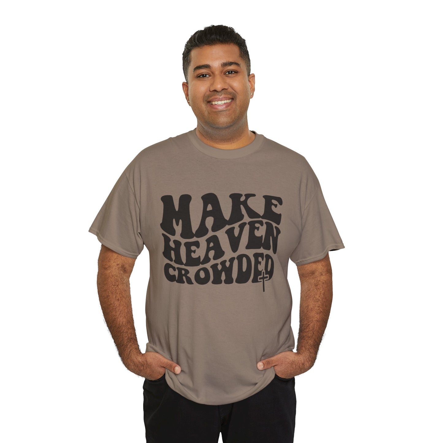Make Heaven Crowded- Unisex Heavy Cotton Tee
