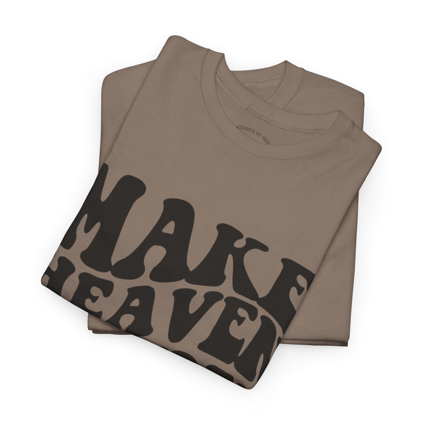 Make Heaven Crowded- Unisex Heavy Cotton Tee