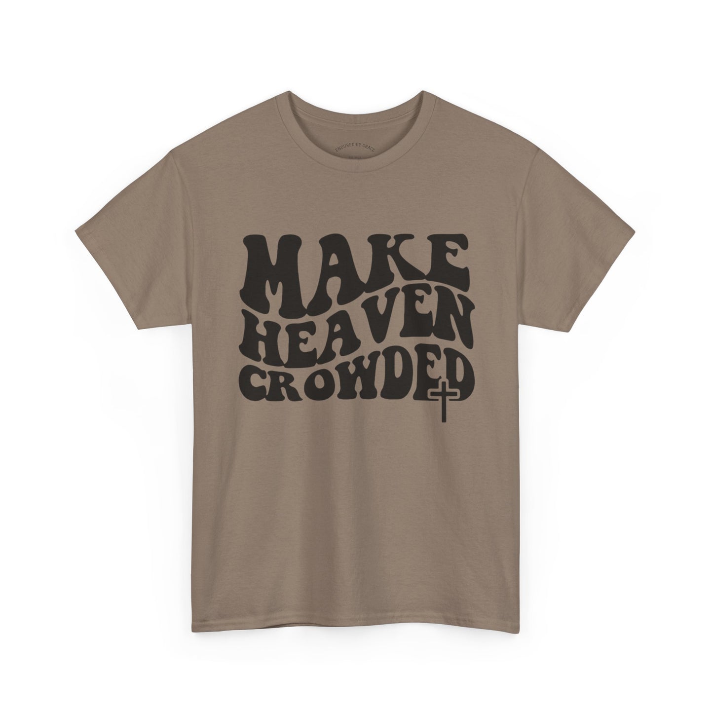 Make Heaven Crowded- Unisex Heavy Cotton Tee