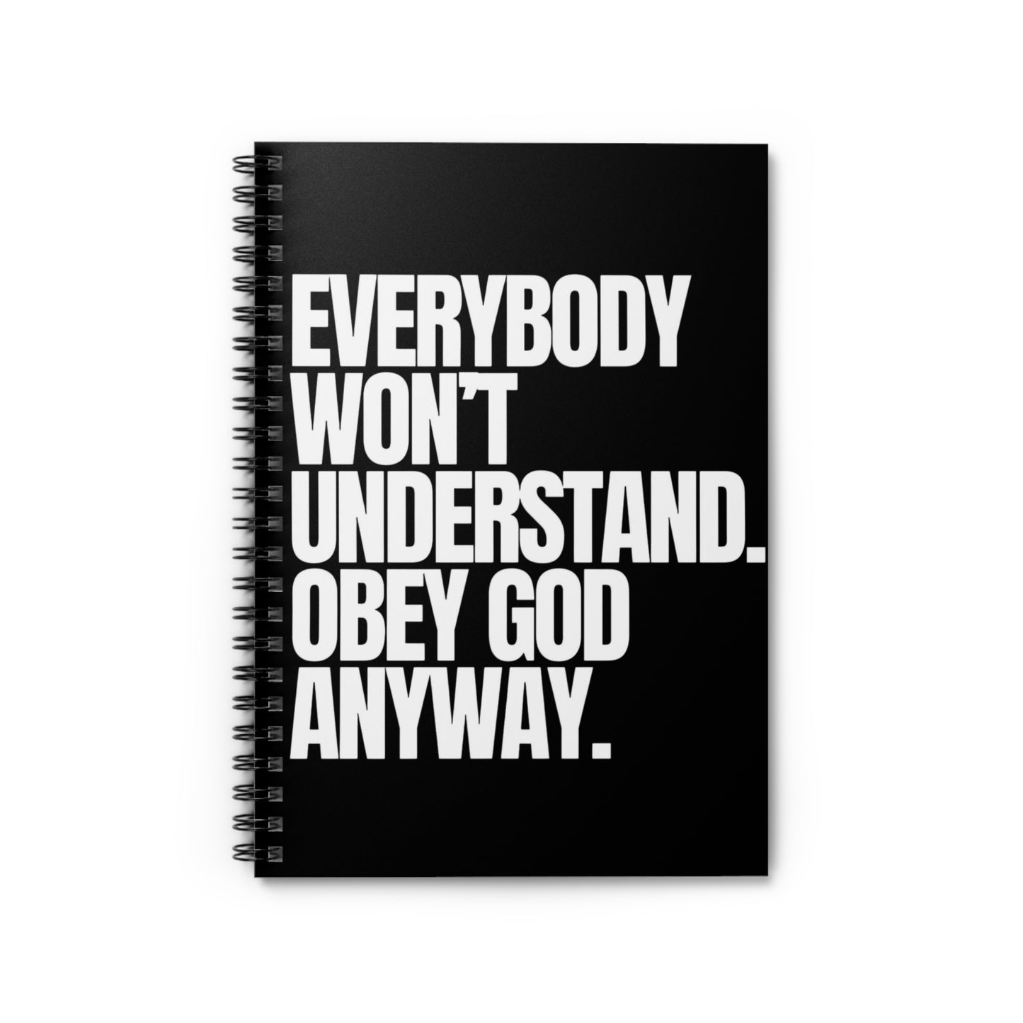 Obey God Anyway- Spiral Notebook - Ruled Line