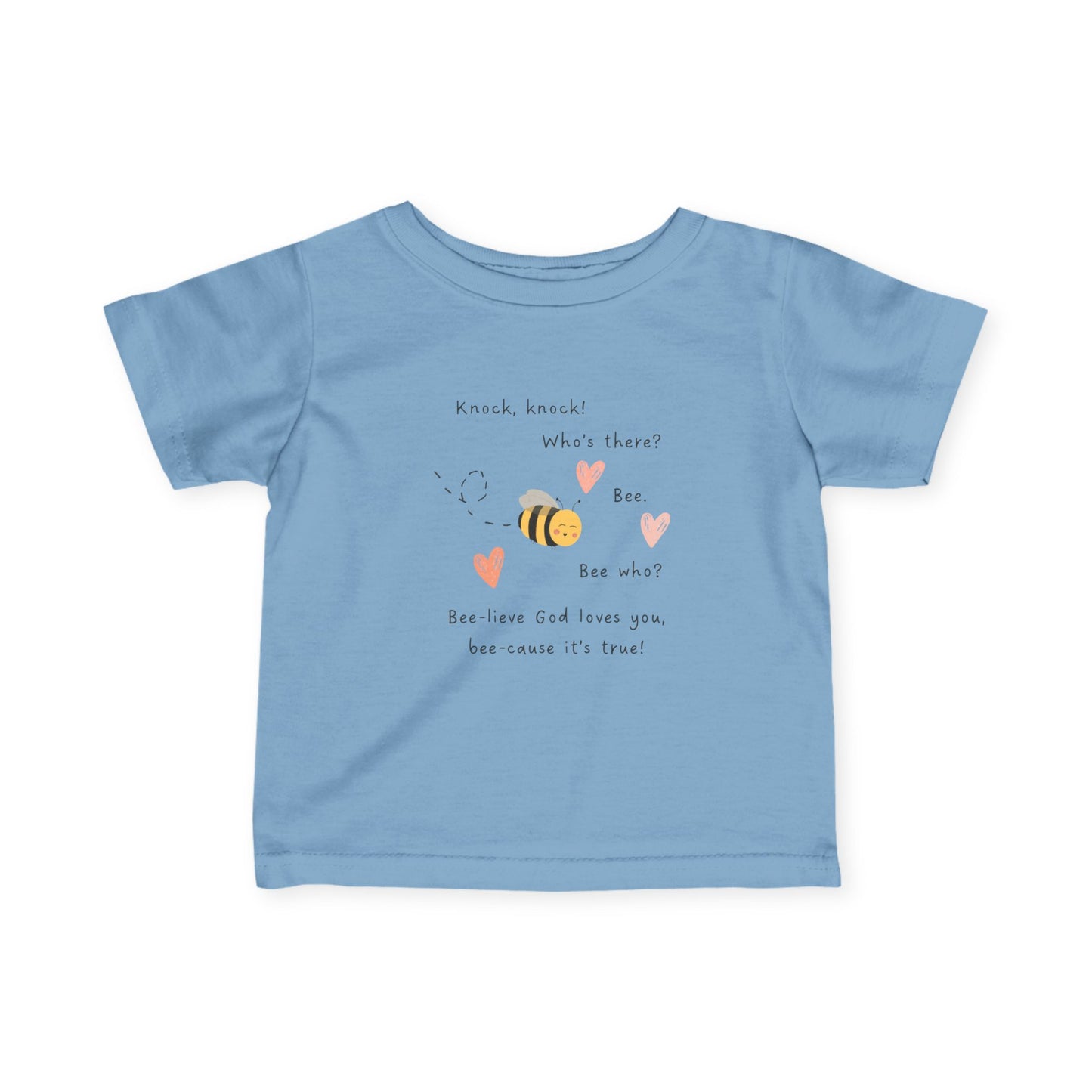 Bee-lieve God loves you -Infant Fine Jersey Tee