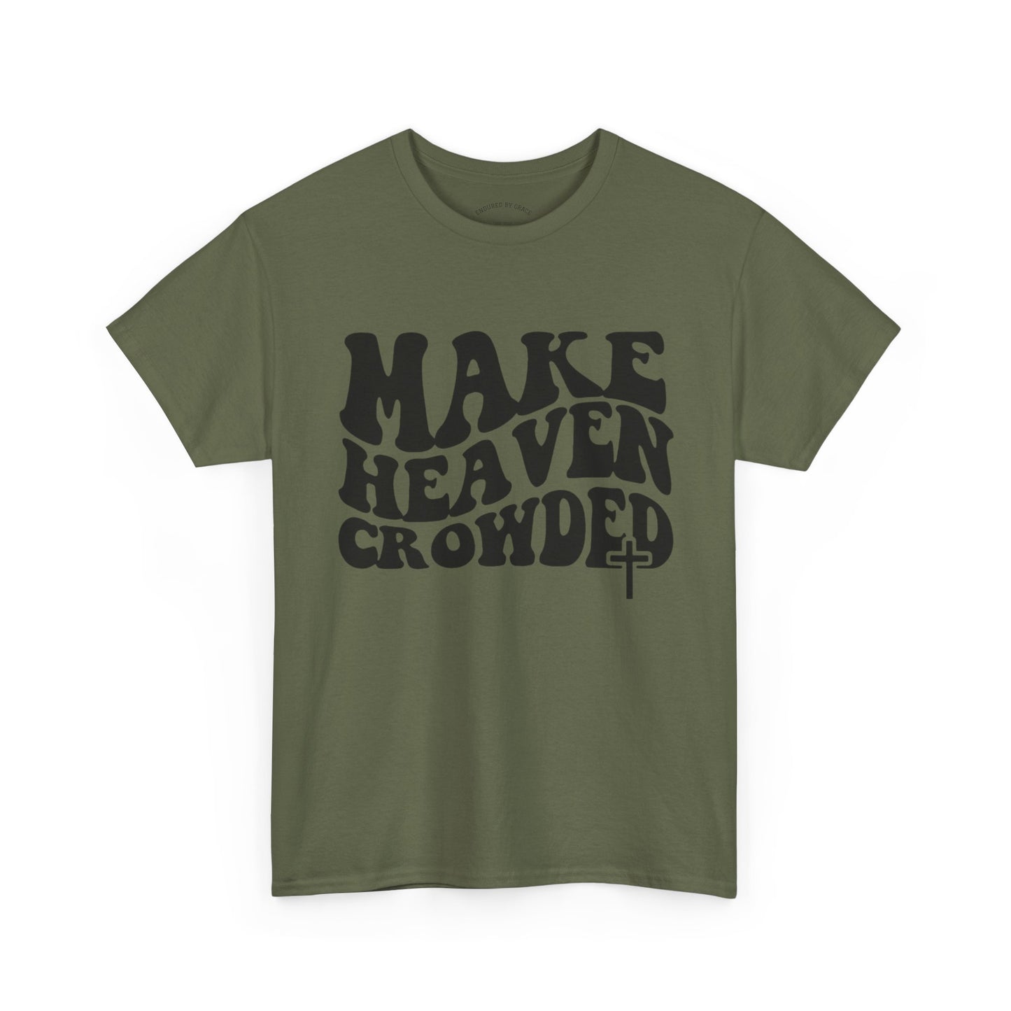 Make Heaven Crowded- Unisex Heavy Cotton Tee